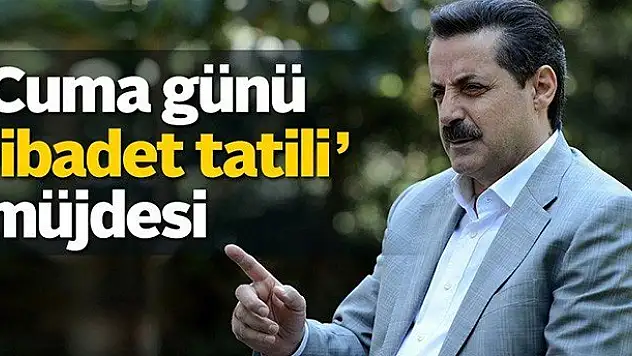 Bakan Çelik'ten 'Cuma günü ibadet tatili' müjdesi