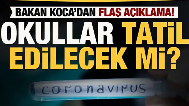 Bakan Selçuk ve Koca'dan son dakika koronavirüs açıklaması: Okullar tatil edilecek mi?