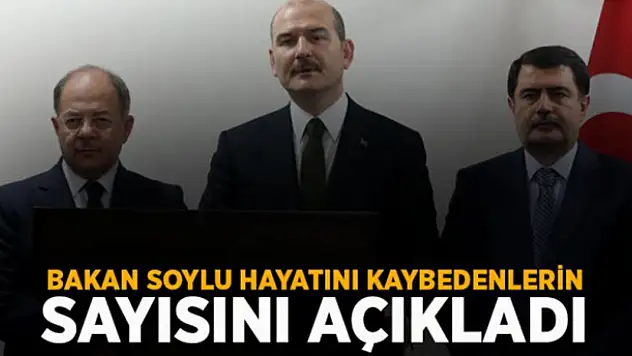 Bakan Süleyman Soylu: 39 kişi hayatını kaybetti