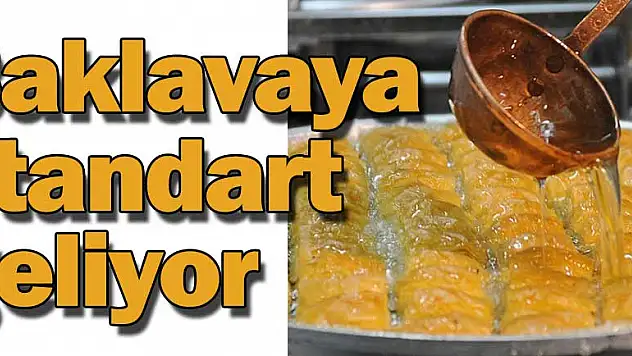 Baklavaya standart geliyor