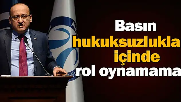 Basın hukuksuzluklarda rol oynamamalı