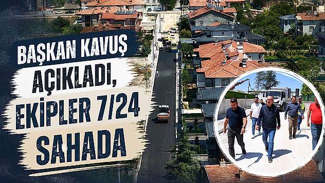 Başkan Kavuş açıkladı, ekipler 7/24 sahada