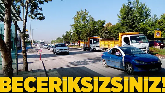 Beceriksizsiniz!