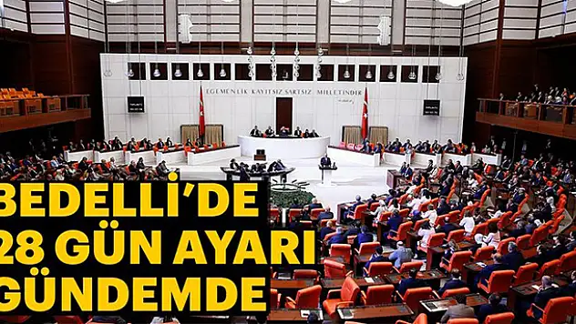Bedelli'de 28 gün ayarı gündemde