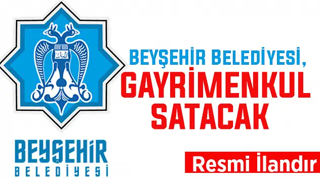 Beyşehir Belediyesi, 15 gayrimenkul satacak