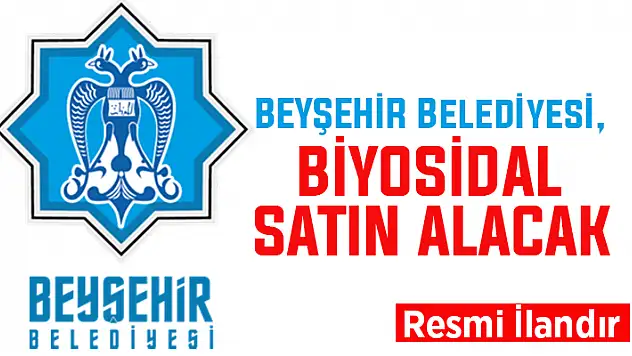 Beyşehir Belediyesi, biyosidal alımı yapacak