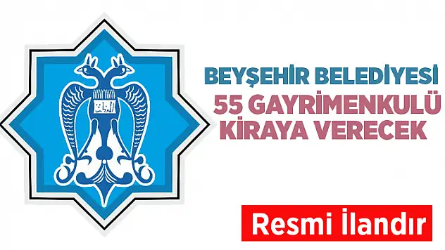 Beyşehir'de belediye 55 gayrimenkulü kiraya verecek