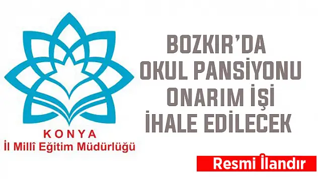 Bozkır Lokman Hekim Mesleki ve Teknik Anadolu Lisesi Pansiyon Onarımı işi yaptırılacak