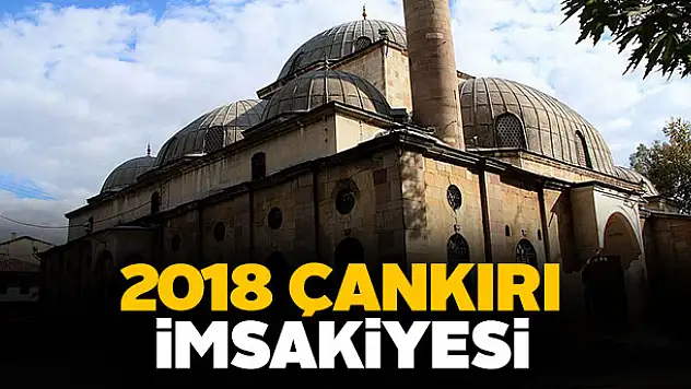 Çankırı İmsakiye 2018 sahur ve iftar vakti!