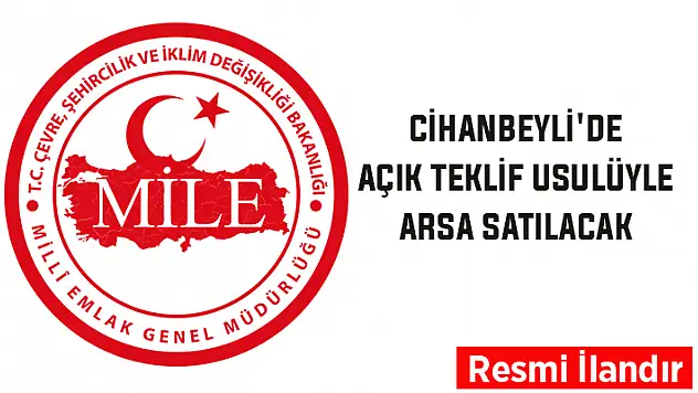 Cihanbeyli'de açık teklif usulüyle arsa satılacak