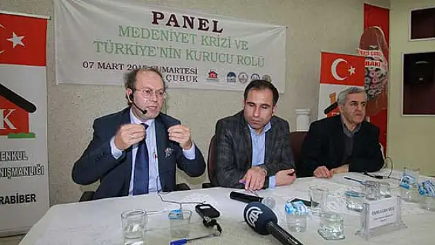 Çubuk'ta ''Medeniyet Krizi ve Türkiye'nin Kurucu Rolü'' paneli