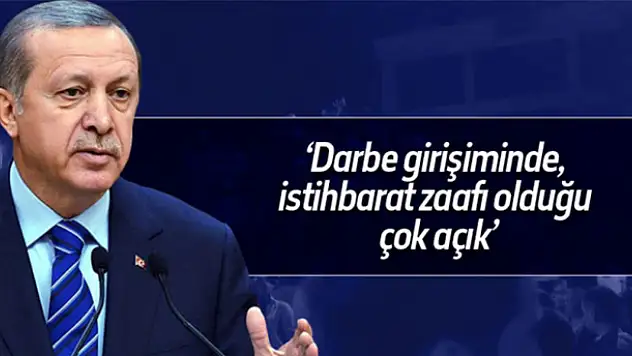 Cumhurbaşkanı Erdoğan: İstihbarat zaafı olduğu çok açık