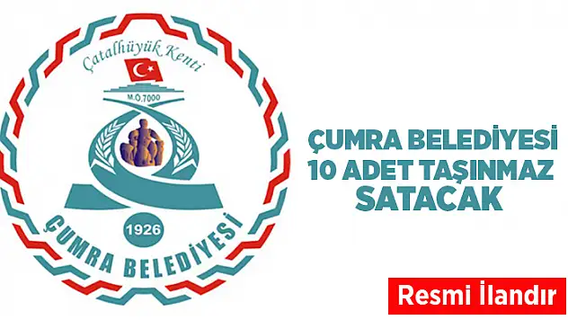 Çumra Belediyesi 10 taşınmazı satışa çıkardı
