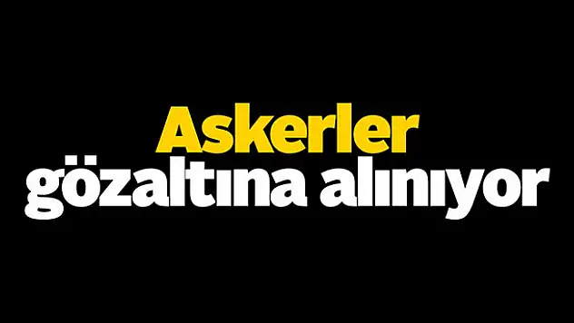 Darbe girişiminde bulunan FETÖ/PDY mensubu askerler gözaltına alınıyor