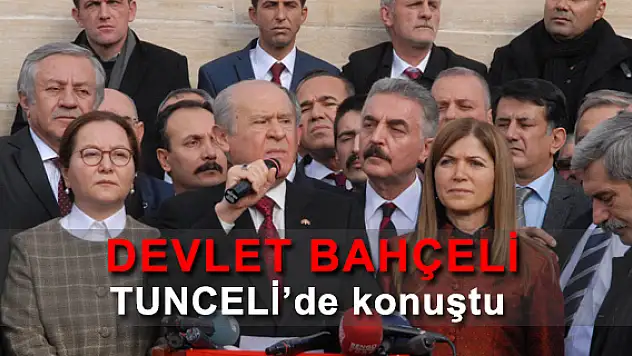 Devlet Bahçeli Tunceli'de konuştu