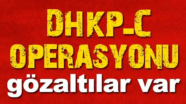 DHKP-C operasyonu