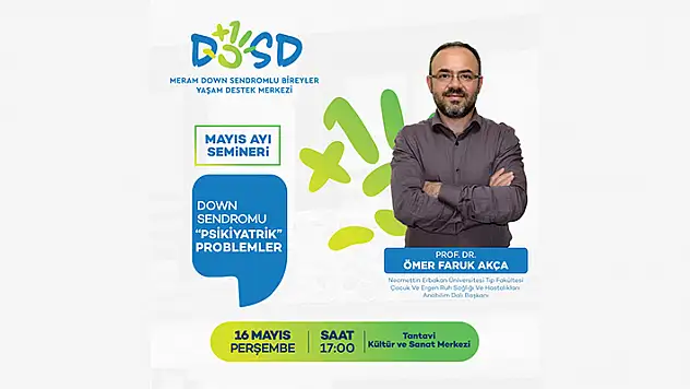 DOSD Meram'da  'Down sendromu psikiyatrik problemler' anlatılacak