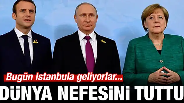 Dünyanın beklediği zirve bugün İstanbul'da