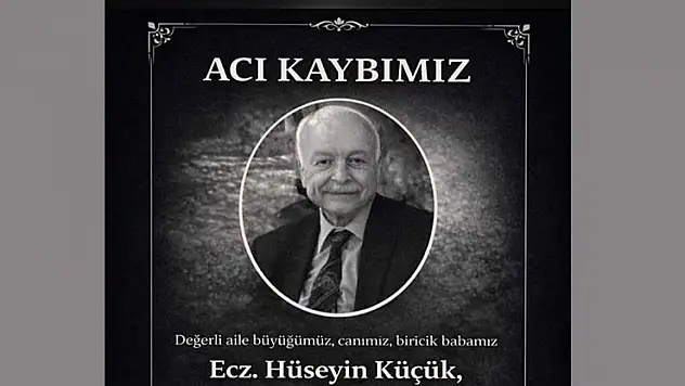 Eczacı Hüseyin Küçük vefat etti