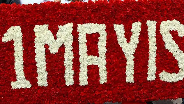 Emeğin bayramı '1 Mayıs'