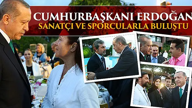 Erdoğan sanatçı ve sporculara iftar verdi