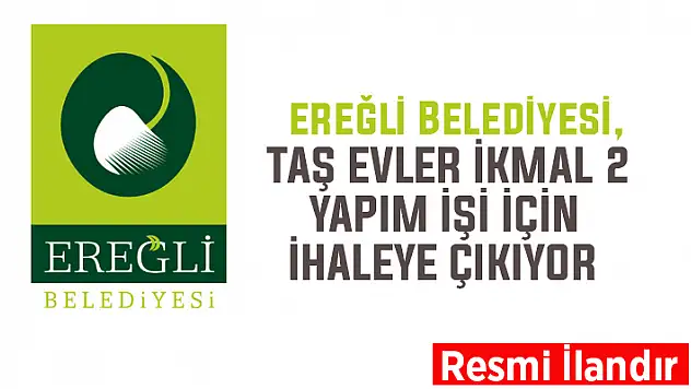 Ereğli Belediyesi, taş evler ikmal yapım işi için ihaleye çıkıyor