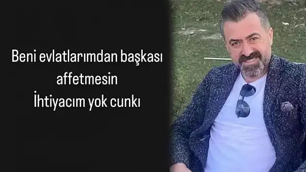 Feci ölümden yarım saat önce paylaştı! 'Beni evlatlarımdan başkası affetmesin'