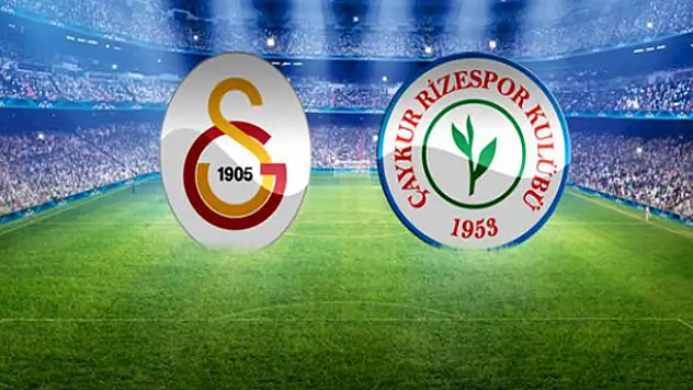 Galatasaray-Çaykur Rizespor maçında ilk 11'ler belli oldu