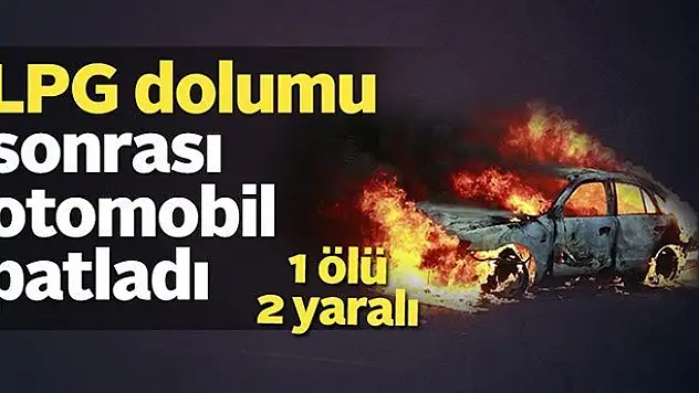 Gaz alırken yakılan sigara facia getirdi: 1 ölü, 2 yaralı
