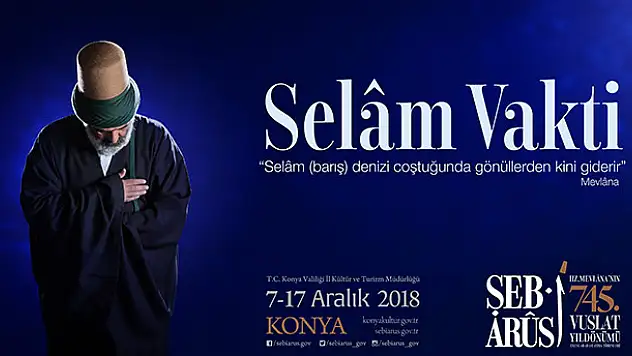 Hazreti Mevlana bu yıl 'Selam Vakti' temasıyla anılacak
