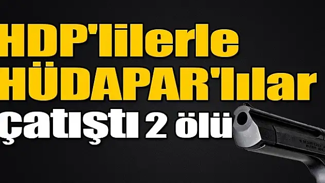 HDP ve HÜDAPAR'lılar arasında silahlı kavga