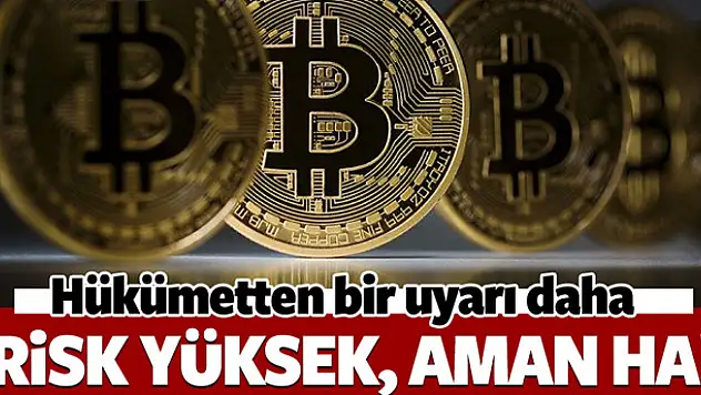 Hükümetten Bitcoin uyarsı! Aman ha!