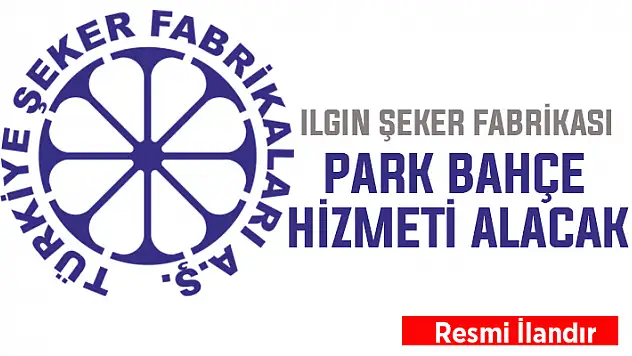Ilgın Şeker Fabrikası, park bahçe hizmeti alacak