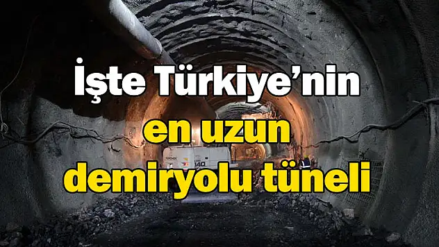 İşte Türkiye'nin en uzun demiryolu tüneli