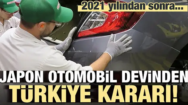 Japon otomobil devinden Türkiye kararı!