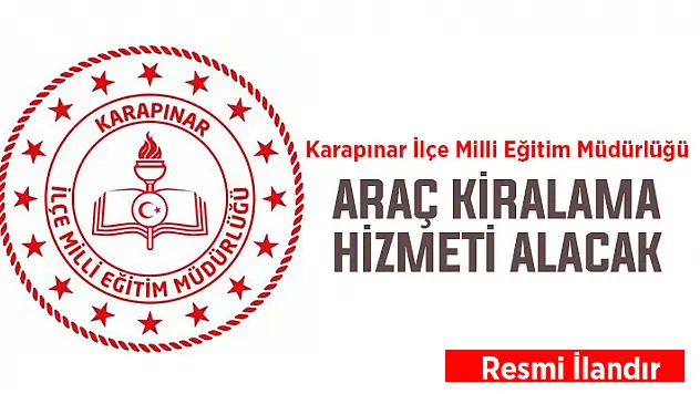 Karapınar İlçe Milli Eğitim Müdürlüğü, araç kiralama hizmeti alacak