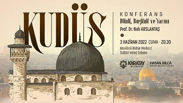 Karatay Belediyesinden 'Dünü Bugünü ve Yarınıyla Kudüs' konferansı 