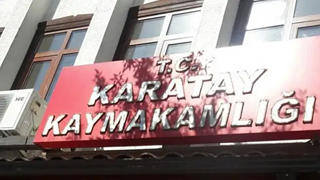 Karatay Kaymakamlığında işi olanlar dikkat! Bu tarihlerde...