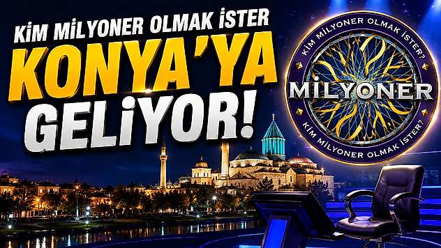 'Kim Milyoner Olmak İster' Konya'ya geliyor! İşte detaylar
