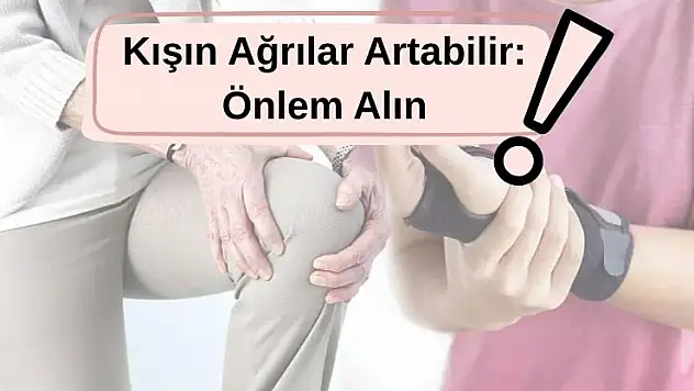 Kış aylarında ağrılar artıyor: İşte önlemenin yolları