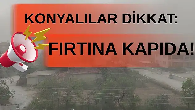 Konya AKOM'dan kritik uyarı!