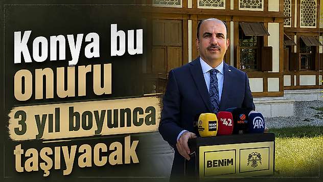 Konya bu onuru 3 yıl boyunca taşıyacak