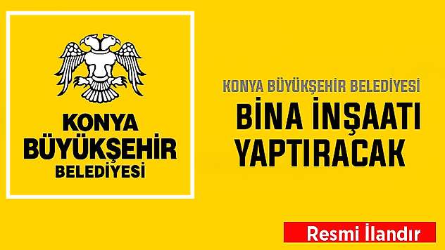 Konya Büyükşehir Belediyesi, bina inşaatı yaptıracak