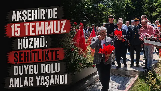 Konya Akşehir'de 15 Temmuz hüznü: Şehitlikte duygu dolu anlar