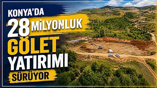 Konya'da 28 milyonluk gölet yatırımı sürüyor
