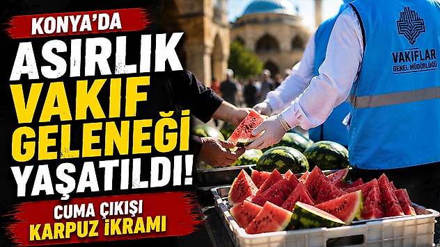 Konya'da asırlık vakıf geleneği yaşatıldı!