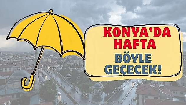 Konya'da bu hafta hava nasıl olacak? AKOM açıkladı