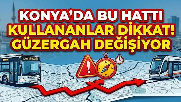Konya'da bu hattı kullananlar dikkat! Güzergah değişiyor