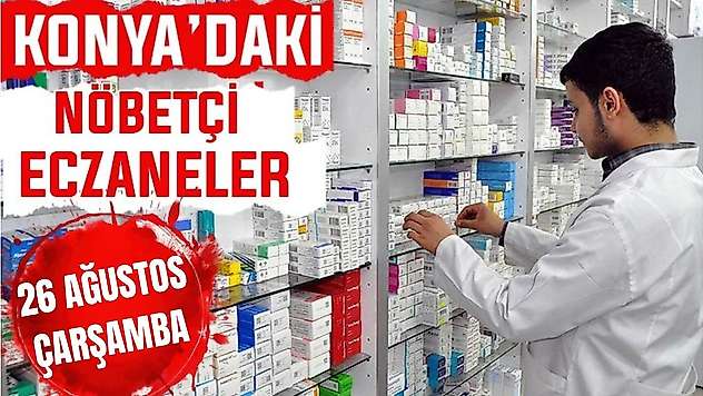 Konya'da bugün hangi eczaneler nöbetçi? 26 Ağustos Çarşamba günü