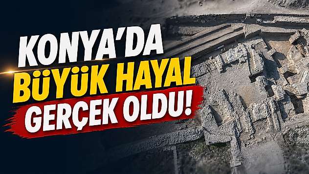 Konya'da büyük hayal gerçek oldu!